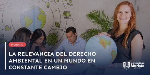 La relevancia del derecho ambiental en un mundo en constante cambio